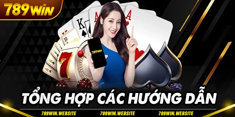 Tổng hợp các hướng dẫn nhà cái 789win