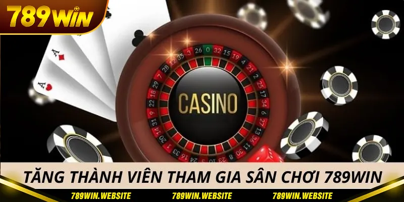 Tăng thành viên tham gia sân chơi 789win