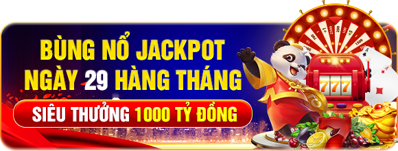 nổ hũ jackbot ngày 29 hàng tháng siêu thưởng 1000 tỉ đồng